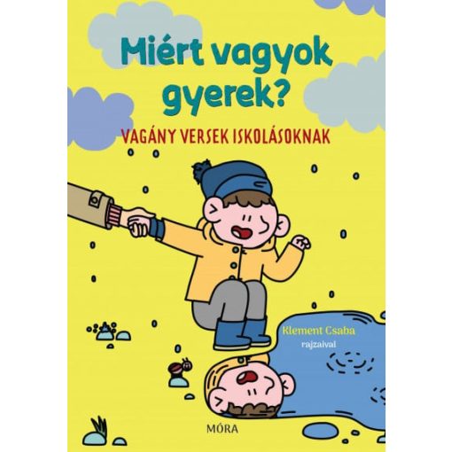 Miért vagyok gyerek? - Vagány versek iskolásoknak