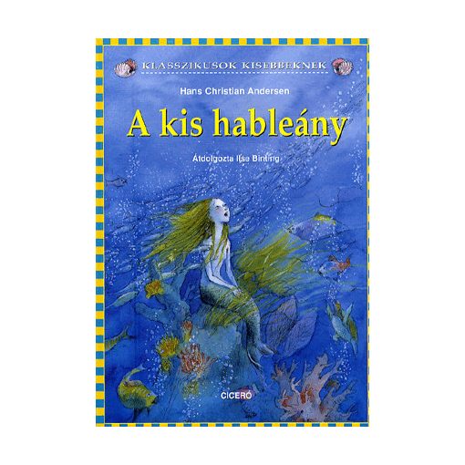 A kis hableány - Klasszikusok kisebbeknek