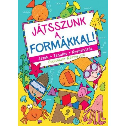 Játsszunk a formákkal! - Játék - Tanulás - Kreativitás