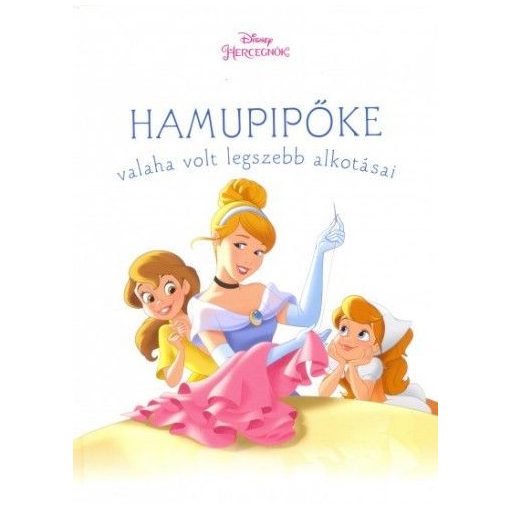 Hamupipőke valaha volt legszebb alkotásai - Disney hercegnők