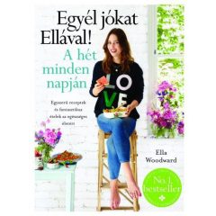   Egyél jókat Ellával! A hét minden napján - Egyszerű receptek és fantasztikus ételek az egészséges életért