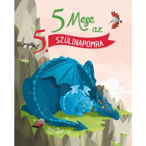 5 mese az 5. szülinapomra - Mese a szülinapomra 5.