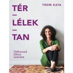 Tér-lélek-tan - Otthonod titkos üzenete