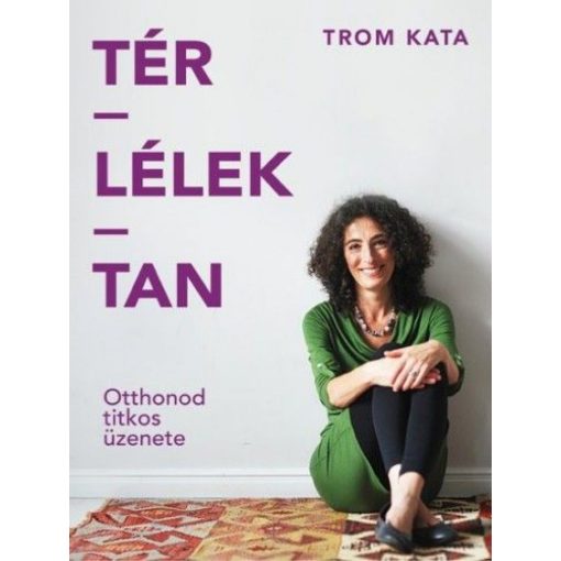 Tér-lélek-tan - Otthonod titkos üzenete