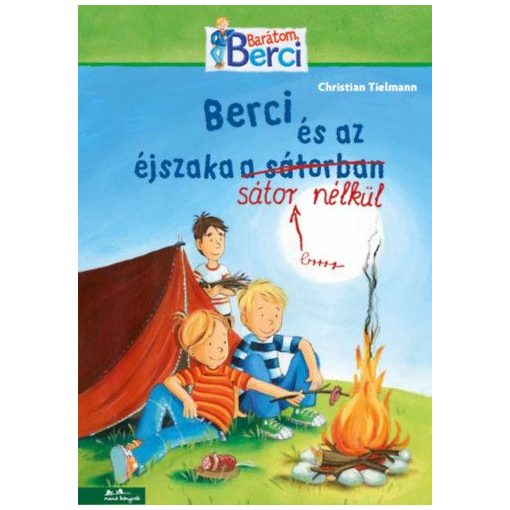 Berci és az éjszaka a sátorban - Barátom, Berci