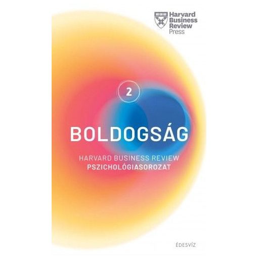 Boldogság - Harvard Business Review pszichológiasorozat 2.