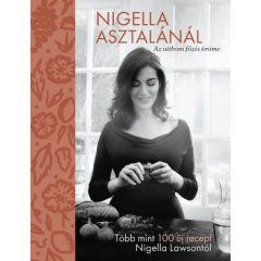 Nigella asztalánál - Az otthoni főzés öröme