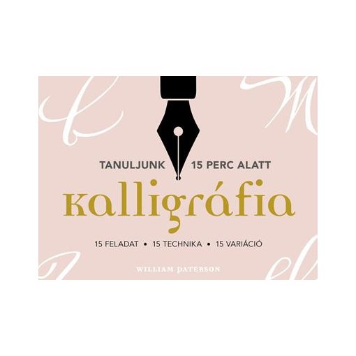 Kalligráfia - 15 feladat, 15 technika, 15 variáció