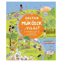   Hogyan működik a világ?  - A csokitól a GPS-ig, a vécétől az internetig