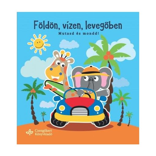 Földön, vízen, levegőben - Mutasd és mondd!