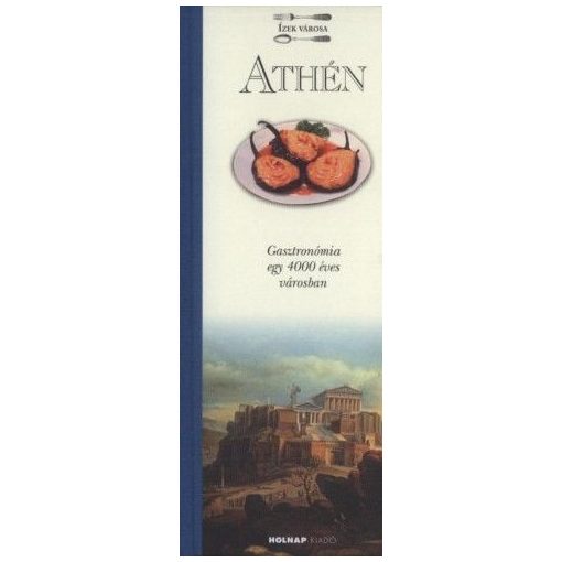 Athén - Ízek városa - Gasztronómia egy 4000 éves városban