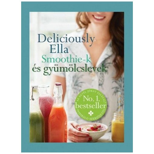 Deliciously Ella - Smoothie-k és gyümölcslevek