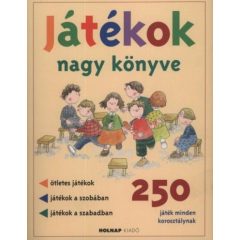 Játékok nagy könyve - 250 játék minden korosztálynak