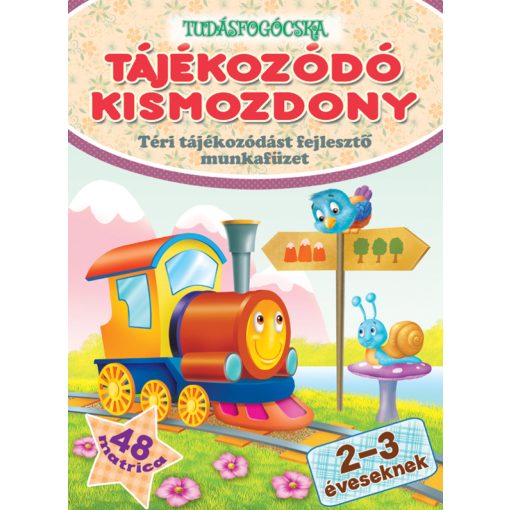 Tájékozódó kismozdony - téri tájékozódást fejlesztő munkafüzet 48 matricával 2-3 éveseknek