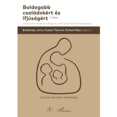   Boldogabb családokért és ifjúságért - II. kötet - Javaslatok a családi élet válsága és a demográfiai válság megoldásához