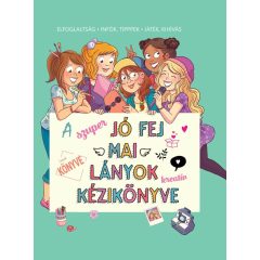  A szuper jó fej mai lányok kreatív kézikönyve - Elfoglaltság - infók, tippek - játék, kihívás