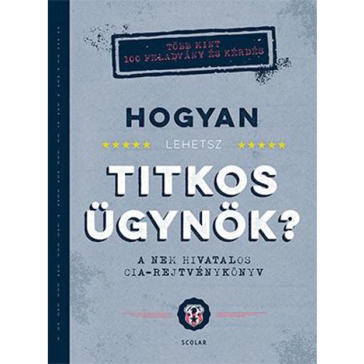 Hogyan lehetsz titkos ügynök? - A nem hivatalos CIA-rejtvénykönyv
