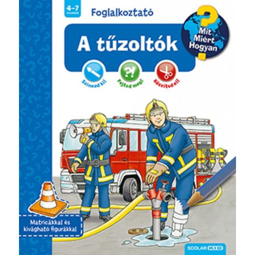 A tűzoltók - Foglalkoztató - Mit? Miért? Hogyan? 