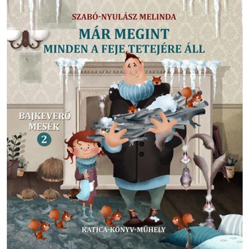 Már megint minden a feje tetejére áll - Bajkeverő mesék 2.