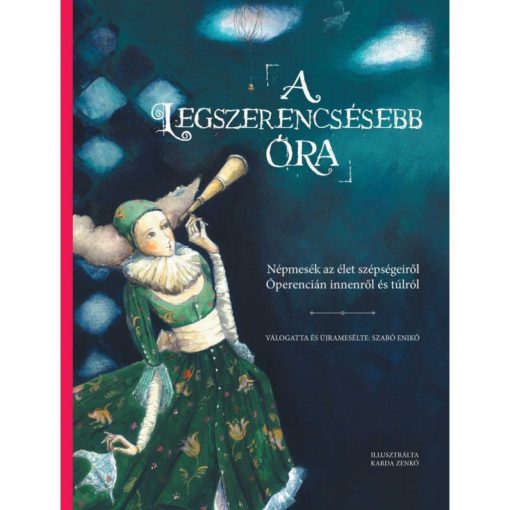A legszerencsésebb óra - Népmesék az élet szépségeiről Óperencián innenről és túlról