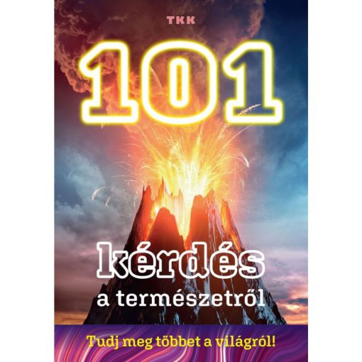 101 kérdés a természetről - Tudj meg többet a világról!