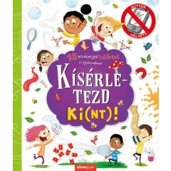   Kísérletezd ki(nt)! - 25 elképesztő kísérlet a szabadban