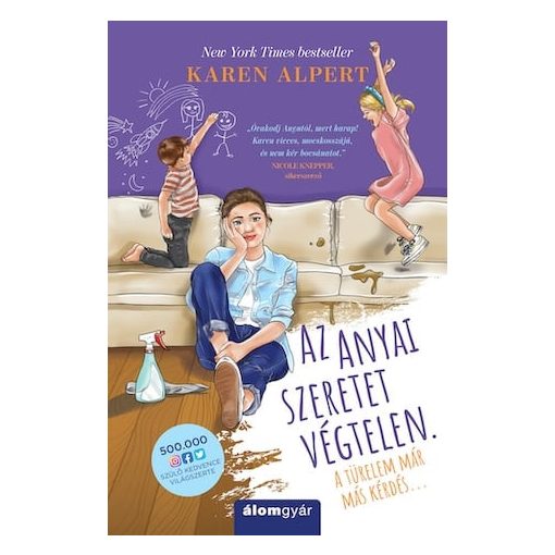 Az anyai szeretet végtelen. A türelem már más kérdés...
