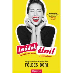 Imádok élni! - Iránytű tudatos nőknek a boldog élethez