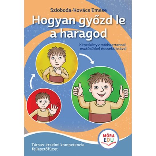 Hogyan győzd le a haragod - Érzelmi fejlesztő füzet
