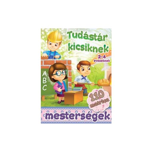 Mesterségek - Tudástár kicisknek + 110 matrica