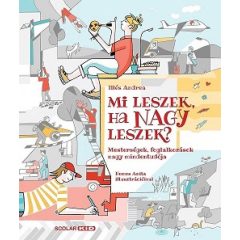   Mi leszek, ha nagy leszek? - Mesterségek, foglalkozások nagy mindentudója