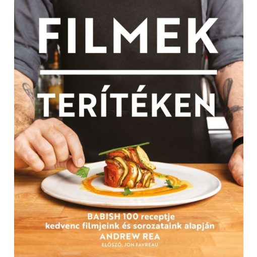 Filmek terítéken - Babish 100 receptje kedvenc filmjeink és sorozataink alapján
