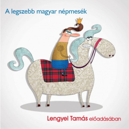 A legszebb magyar népmesék - Lengyel Tamás előadásában
