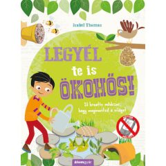   Legyél te is ökohős! - 23 kreatív módszer, hogy megmentsd a világot!