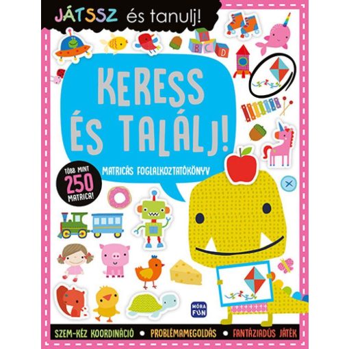 Játssz és tanulj! – Keress és találj! - Matricás foglalkoztatókönyv - több mint 250 matricával