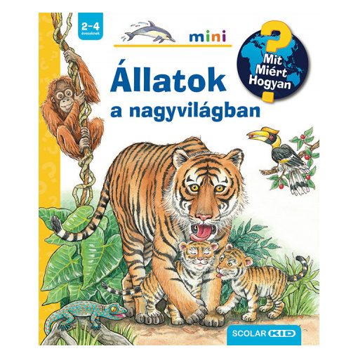 Állatok a nagyvilágban - Mit? Miért? Hogyan? - Mini