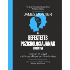   A befektetés pszichológiájának kiskönyve - Hogyan ne legyél saját magad legnagyobb ellensége