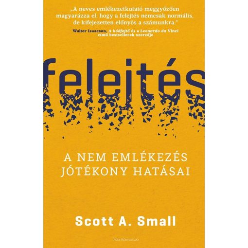 Felejtés - A nem emlékezés jótékony hatásai
