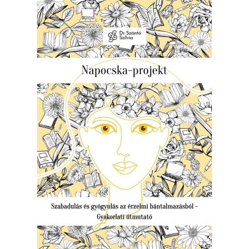 Napocska-projekt - Szabadulás és gyógyulás az érzelmi bántalmazásból - Gyakorlati útmutató