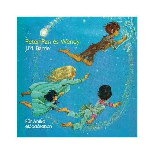 Peter Pan és Wendy - hangoskönyv - Für Anikó előadásában