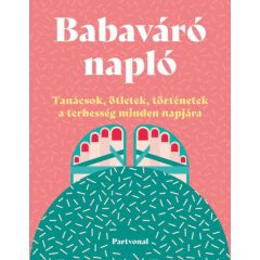   Babaváró napló - Tanácsok, ötletek, történetek a terhesség minden napjára