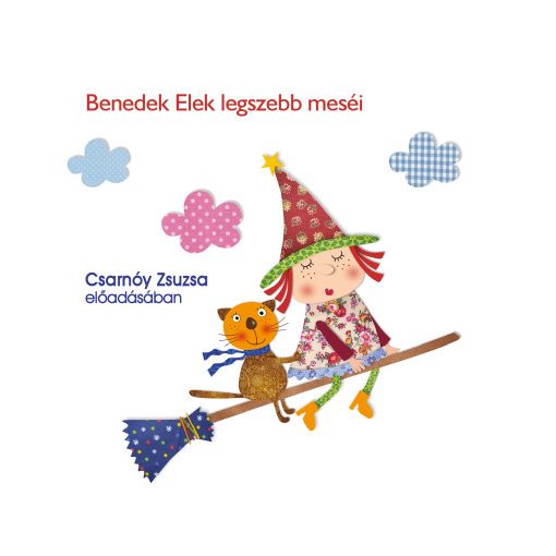 Benedek Elek legszebb meséi - hangoskönyv - Csarnóy Zsuzsa előadásában