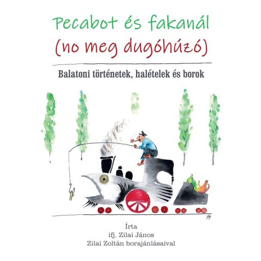 Pecabot és fakanál (no meg dugóhúzó) - Balatoni történetek, halételek és borok