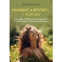   Mindent a böjtről – Nőknek - Egészség, vitalitás, hormonegyensúly és tartós fogyás a böjt gyógyítóerejével