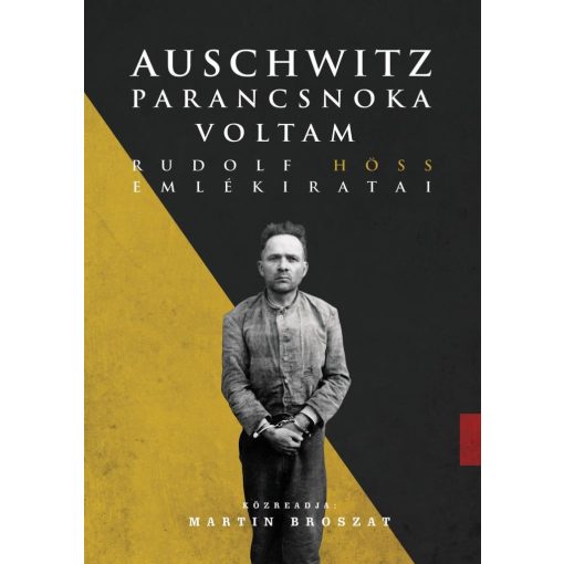 Auschwitz parancsnoka voltam - Rudolf Höss emlékiratai