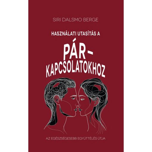 Használati útmutatás a párkapcsolatokhoz - Az egészségesebb együttélés útja