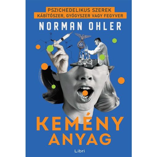 Kemény anyag - Pszichedelikus szerek - kábítószer, gyógyszer vagy fegyver