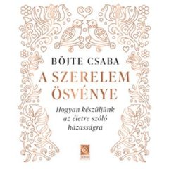   A szerelem ösvénye - Hogyan készüljünk az életre szóló házasságra