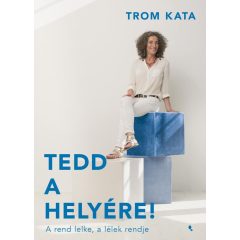 Tedd a helyére! - A rend lelke, a  lélek rendje