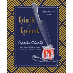   Krimik és krémek - Agatha Christie és Escoffier mester randevúja Gourmandiában